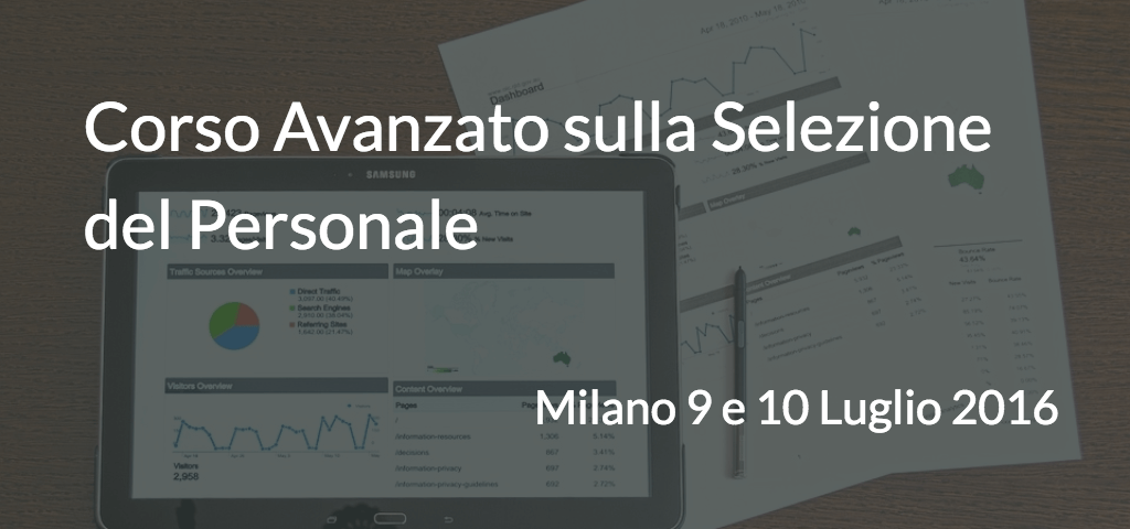 Corso Avanzato sulla Selezione del Personale – Milano 9 e 10 Luglio 2016