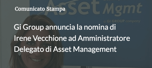 Gi Group annuncia la nomina di Irene Vecchione ad Amministratore Delegato di Asset Management