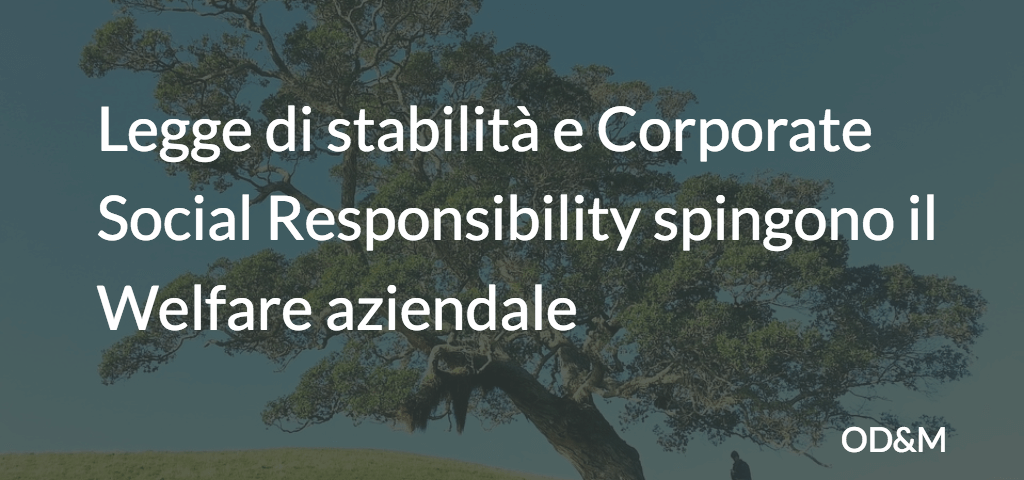 Legge di stabilità e Corporate Social Responsibility spingono il Welfare aziendale