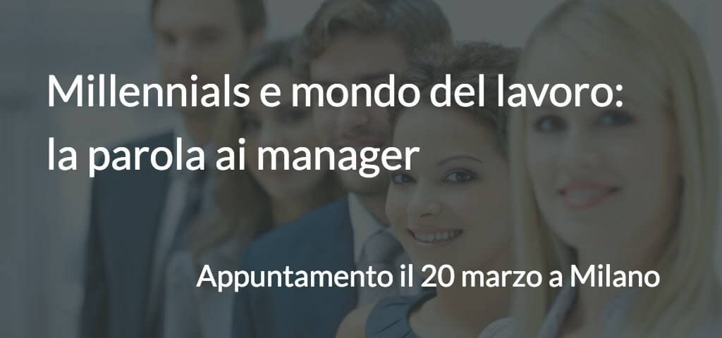 Millennials e mondo del lavoro: la parola ai Manager