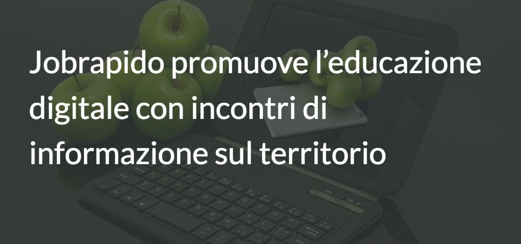 Jobrapido promuove l’educazione digitale con incontri di informazione sul territorio