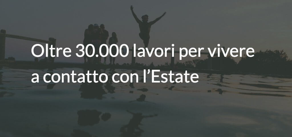 Oltre 30.000 lavori per vivere a contatto con l’Estate