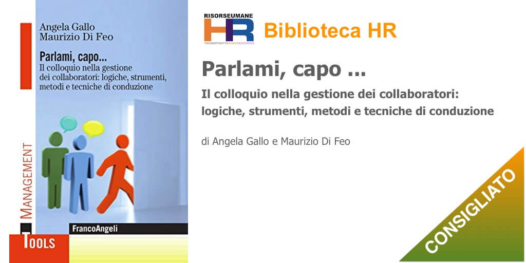 Parlami, capo. Il colloquio nella gestione dei collaboratori: logiche, strumenti, metodi e tecniche di conduzione