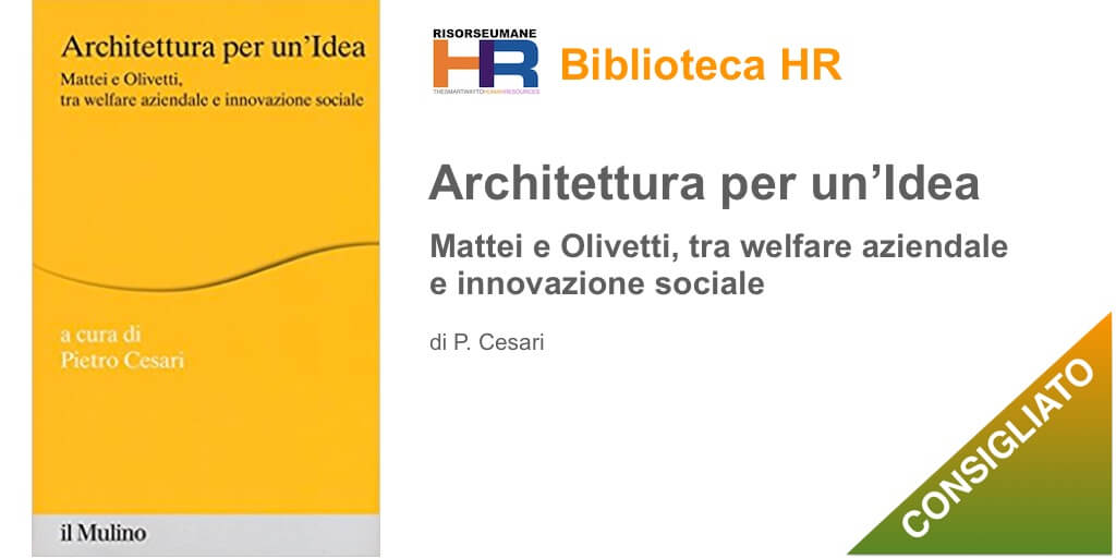 Architettura per un'idea Mattei e Olivetti, tra welfare aziendale e innovazione sociale