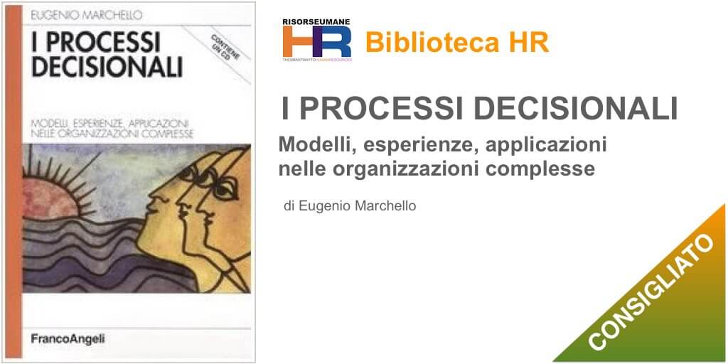 I processi decisionali. Modelli, esperienze, applicazioni nelle organizzazioni complesse