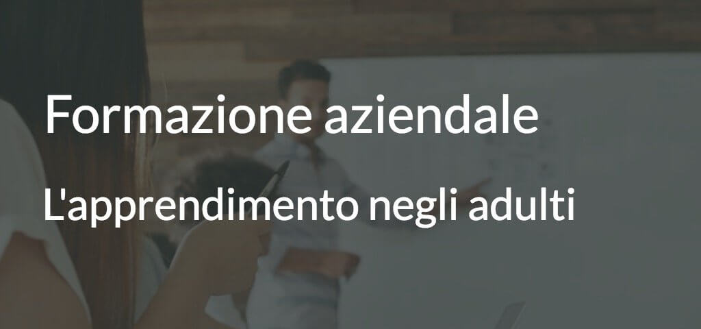 Formazione aziendale- l’apprendimento negli adulti