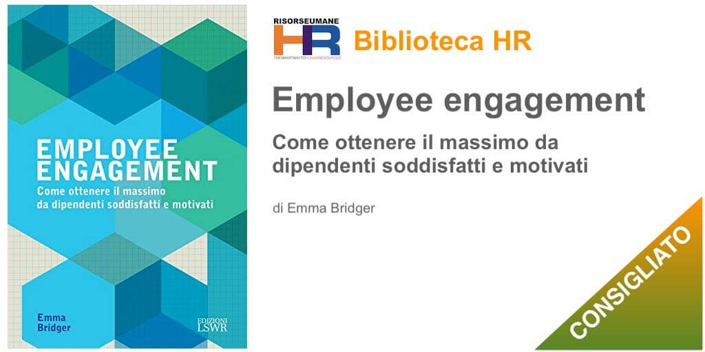 Employee engagement Come ottenere il massimo da dipendenti soddisfatti e motivati