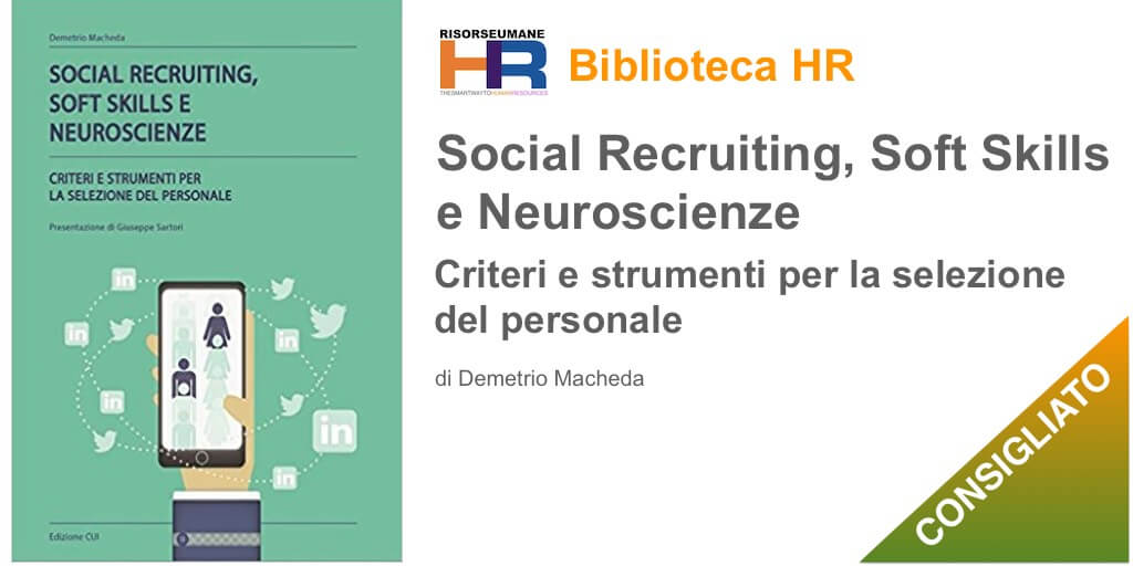 Social recruiting, soft skills e neuroscienze. Criteri e strumenti per la selezione del personale