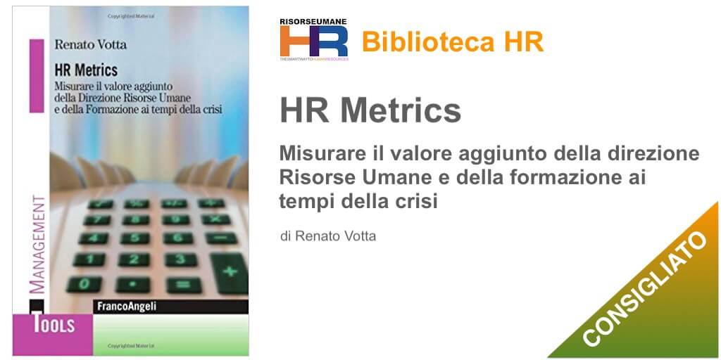 HR Metrics Misurare il valore aggiunto della direzione risorse umane e della formazione ai tempi della crisi