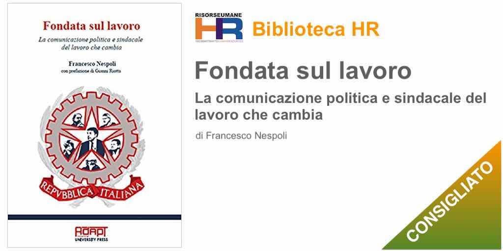 Fondata sul lavoro. La comunicazione politica e sindacale del lavoro che cambia