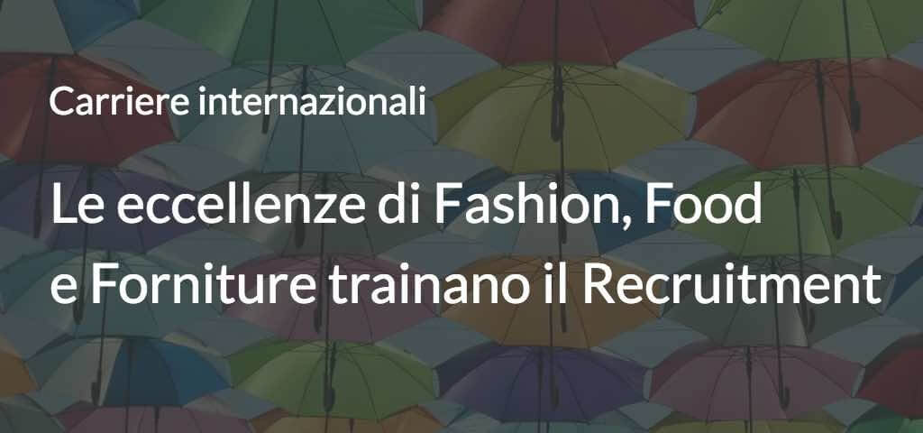 Le eccellenze di Fashion, Food e Forniture trainano il Recruitment