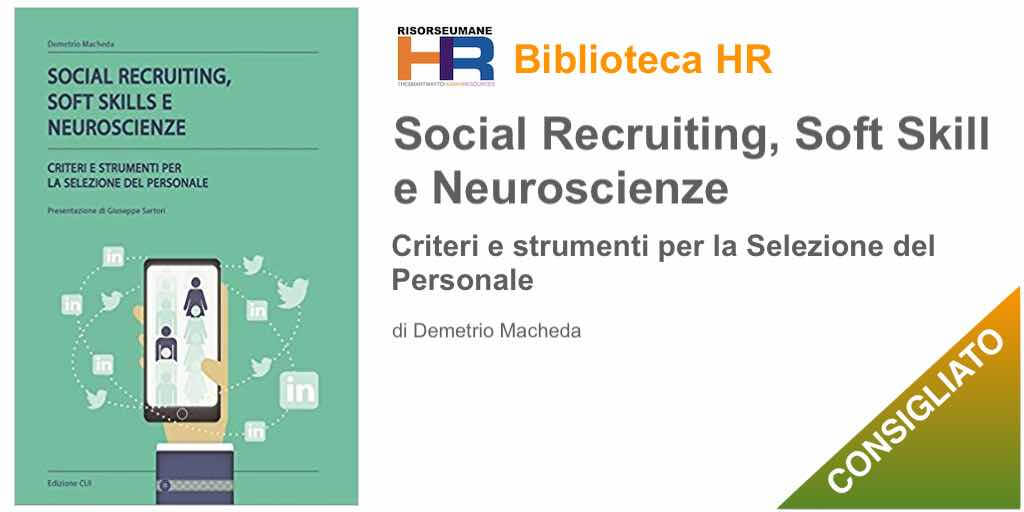 Social recruiting, soft skills e neuroscienze. Criteri e strumenti per la selezione del personale