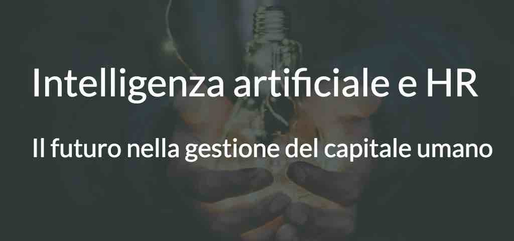 Intelligenza artificiale e HR, il futuro nella gestione del capitale umano