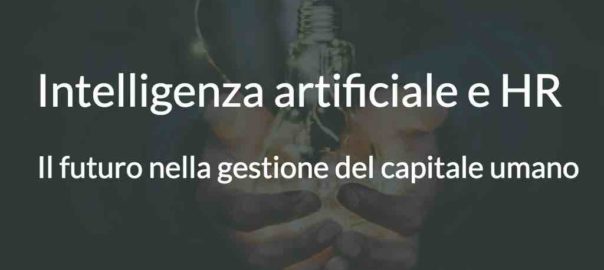 Intelligenza artificiale e HR, il futuro nella gestione del capitale umano