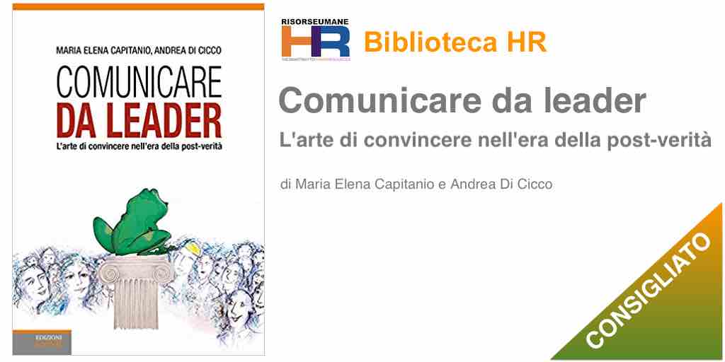 Comunicare da leader. L'arte di convincere nell'era della post-verità