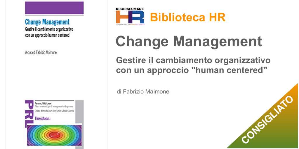 Change management. Gestire il cambiamento organizzativo con un approccio human centered