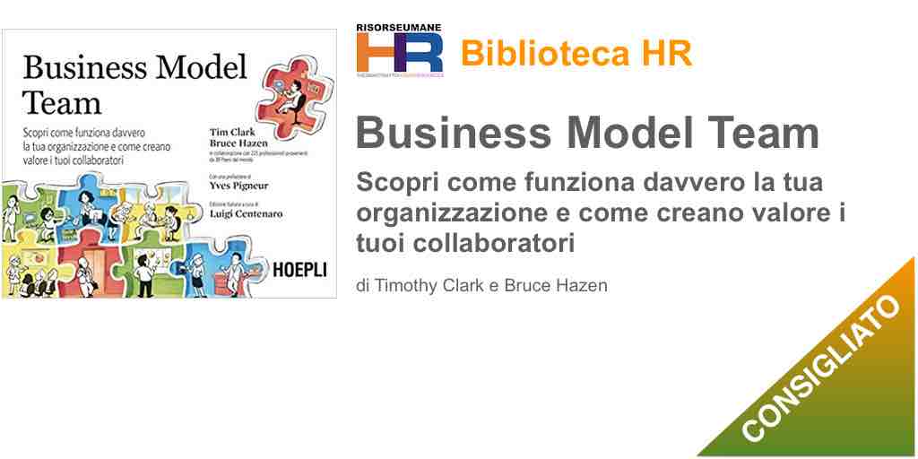 Business model team. Scopri come funziona davvero la tua organizzazione e come creano valore i tuoi collaboratori