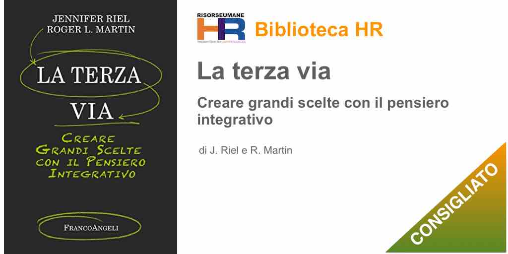 La terza via. Creare grandi scelte con il pensiero integrativo