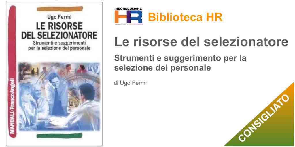 Le risorse del selezionatore. Strumenti e suggerimenti per la selezione del personale