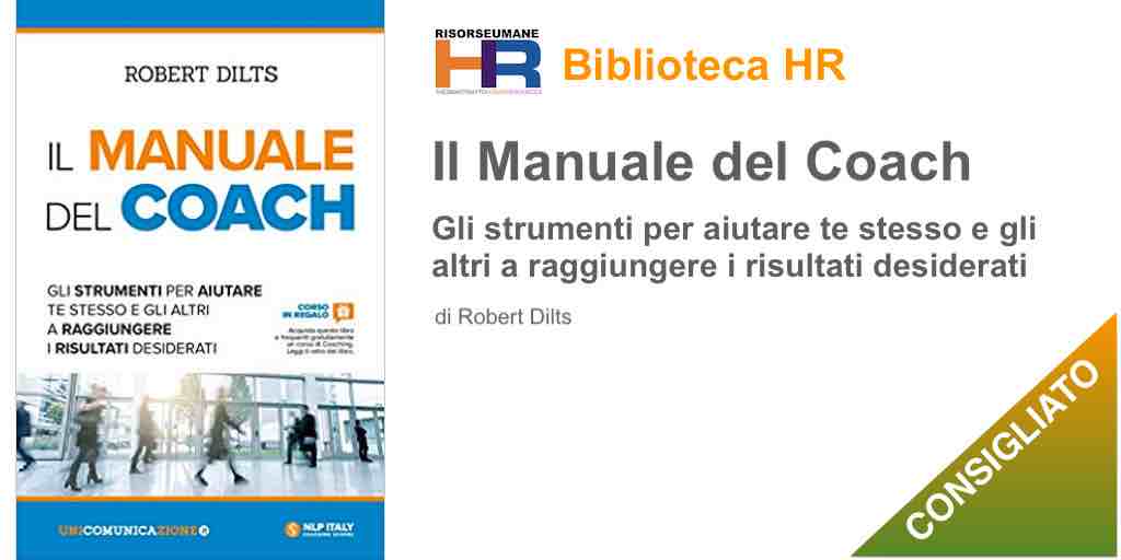 Il manuale del coach. Gli strumenti per aiutare te stesso e gli altri a raggiungere i risultati desiderati