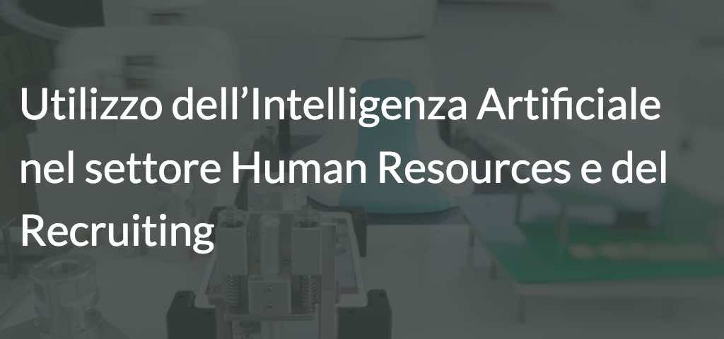Utilizzo dell’Intelligenza Artificiale nel settore Human Resources e del Recruiting
