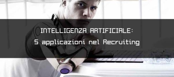 Intelligenza Artificiale 5 applicazioni nel Recruiting