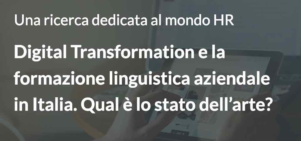 Digital Transformation e la formazione linguistica aziendale in Italia. Qual è lo stato dell’arte?