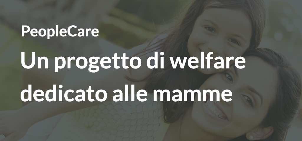 PeopleCare- un progetto di welfare dedicato alle mamme