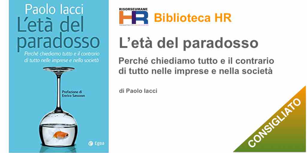 Età del paradosso. Perché chiediamo tutto e il contrario di tutto nelle imprese e nella società