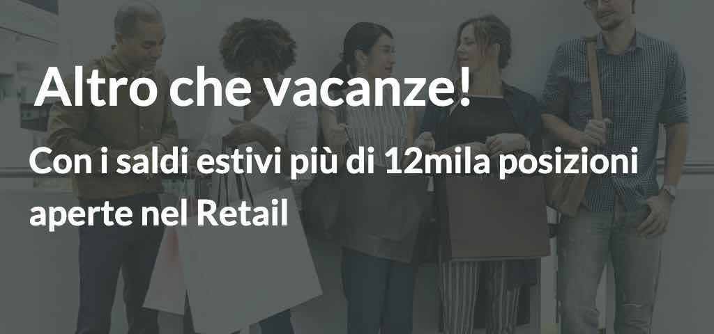 Altro che Vacanze! Con i saldi estivi più di 120mila posizioni aperte nel Retail