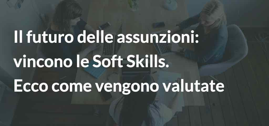 Il futuro delle assunzione: vincono le soft skills