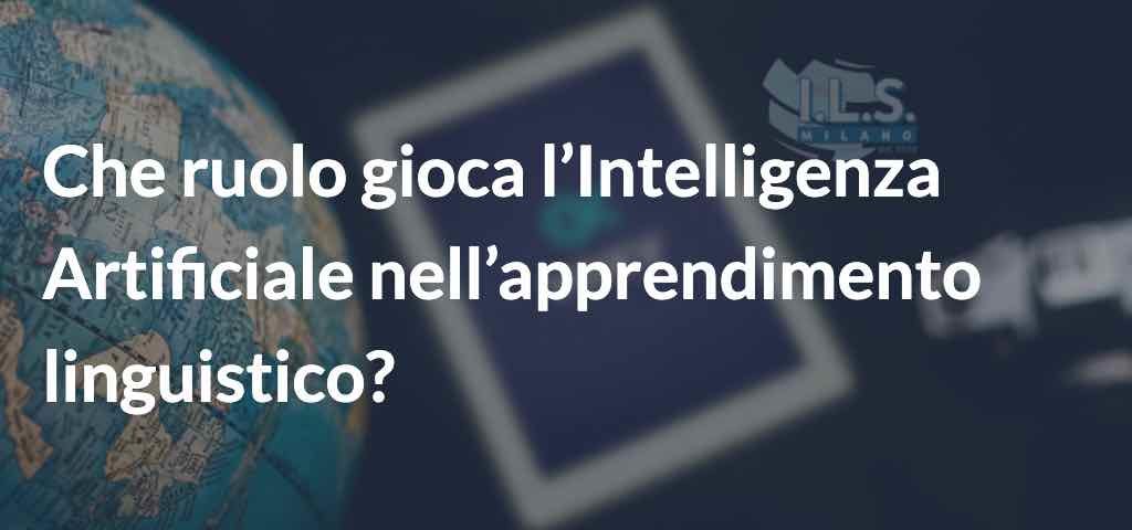 Che ruolo gioca l’Intelligenza Artificiale nell’apprendimento linguistico?