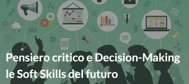 Pensiero critico e Decision-Making, le soft skills del futuro