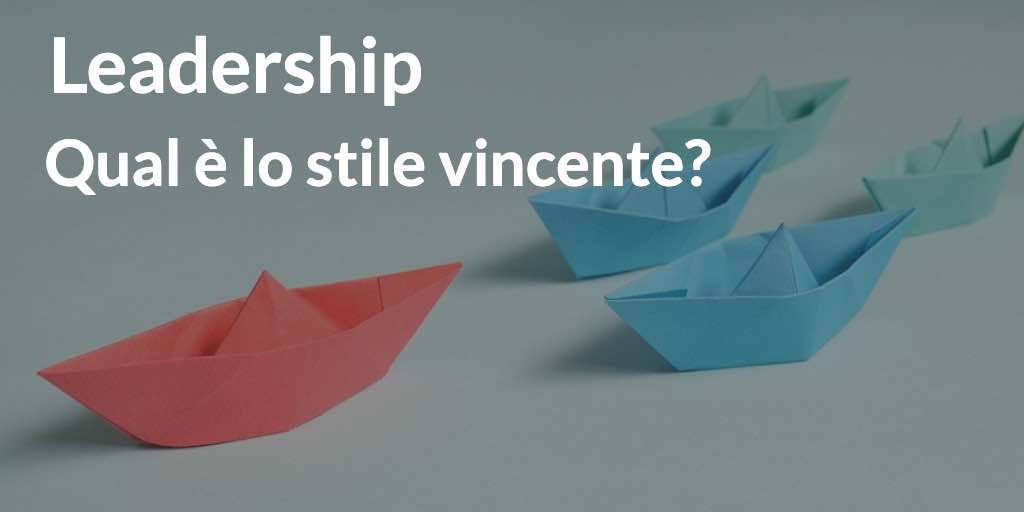 Leadership: qual è lo stile vincente?