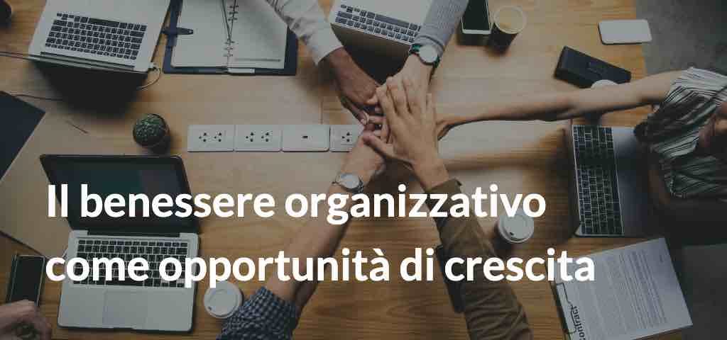 Il benessere organizzativo come opportunità di crescita