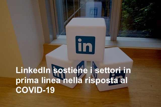 LinkedIn sostiene i settori in prima linea nella risposta al COVID-19