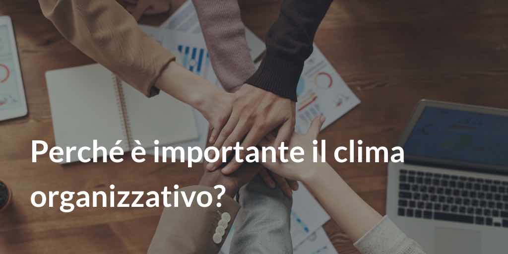 Perché è importante il clima organizzativo?