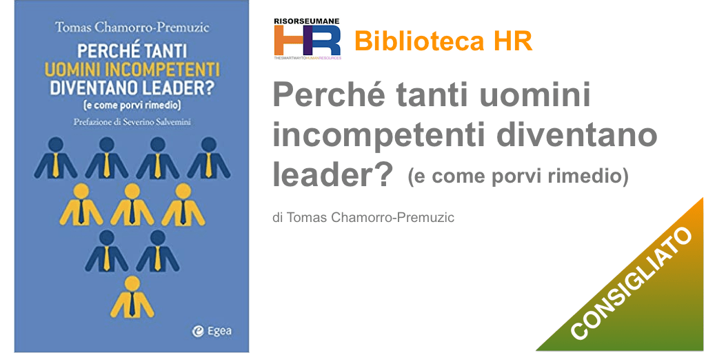 Perché tanti uomini incompetenti diventano leader