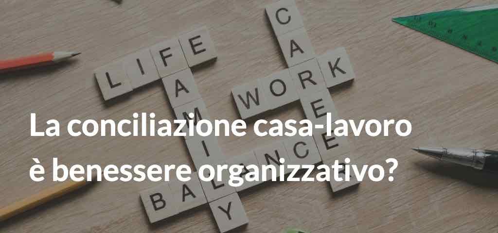 La conciliazione casa-lavoro è benessere organizzativo?