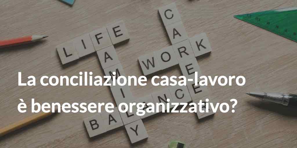 La conciliazione casa-lavoro è benessere organizzativo?