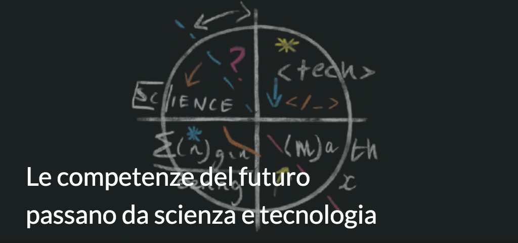 Le competenze del futuro passano da scienza e tecnologia