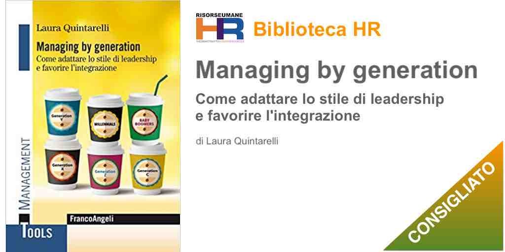 Managing by generation. Come adattare lo stile di leadership e favorire l'integrazione