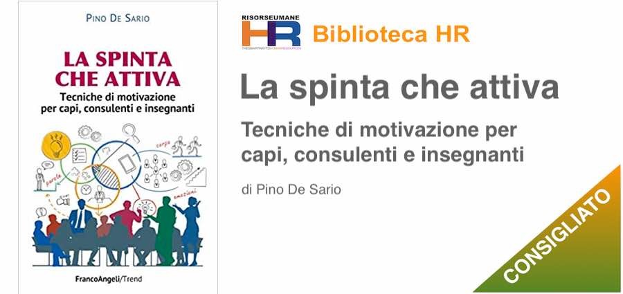 La spinta che attiva. Tecniche di motivazione per capi, consulenti e insegnanti