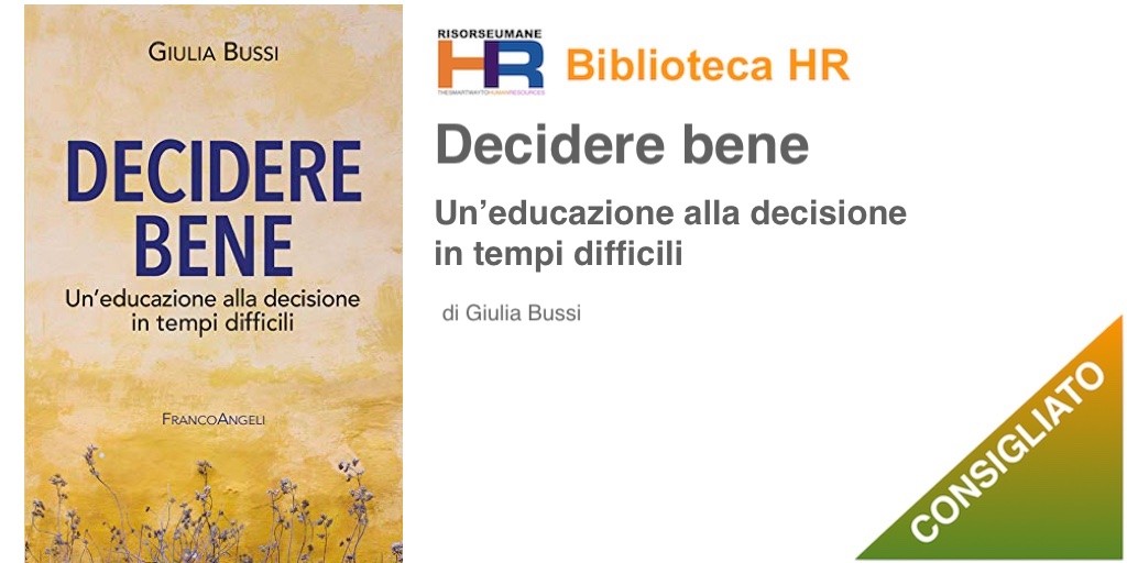 Decidere bene: Un'educazione alla decisione in tempi difficili