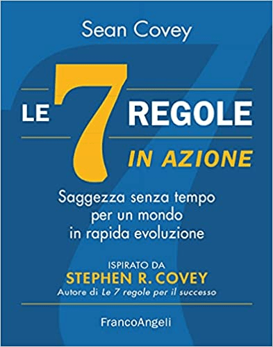 Le 7 regole in azione. Saggezza senza tempo per un mondo in rapida evoluzione