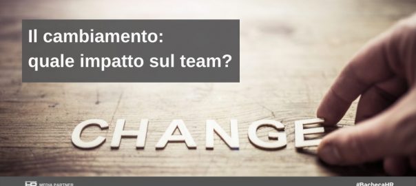Il cambiamento: quale impatto sul Team?