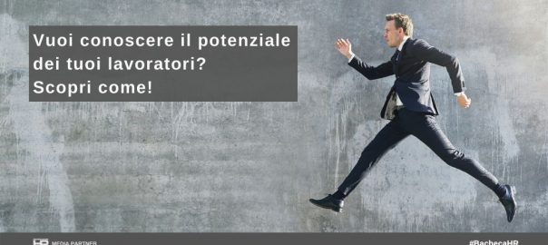 Vuoi conoscere il potenziale dei tuoi lavoratori? Scopri come!