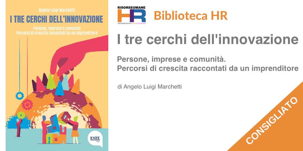 I tre cerchi dell'innovazione. Persone, imprese e comunità. Percorsi di crescita raccontati da un imprenditore