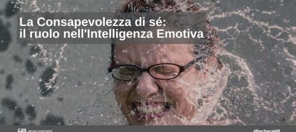 La Consapevolezza di sé: il ruolo nell’Intelligenza Emotiva