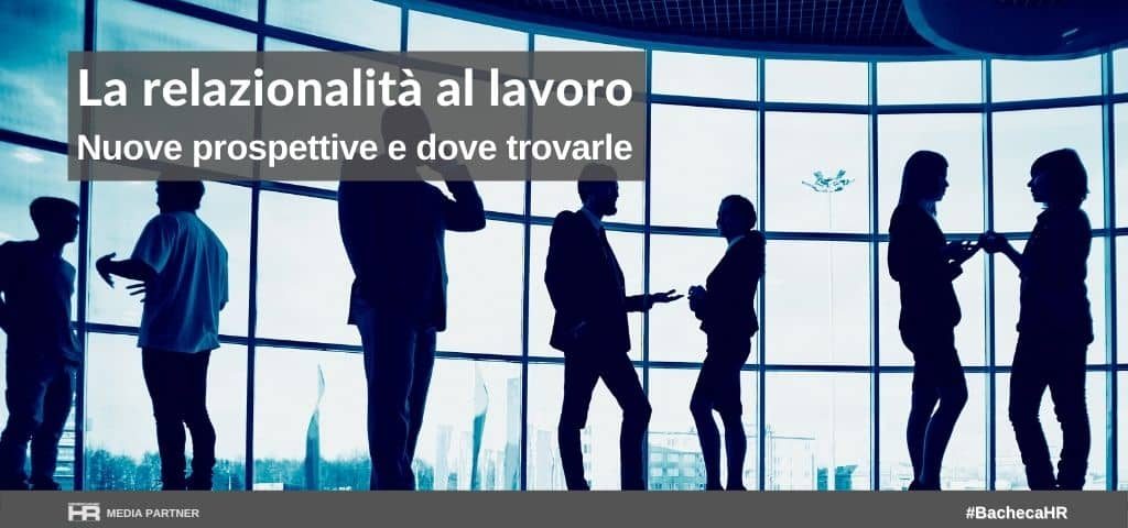 La relazionalità al lavoro. Nuove prospettive e dove trovarle